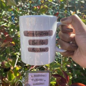Manifesting the life I deserve mug