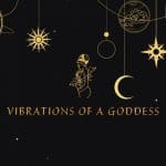 Vibrations Of A Goddess