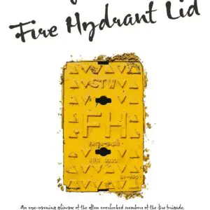 Lifting the Fire Hydrant Lid By Kate Fullen