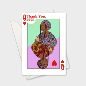 our take on the queen of hearts playing card. our brown queen in colourful headwrap and top looks out to us boldly from both her upright and upside down positions. she holds a champagne glass in her hand. the words 'Thank you, queen' show in top left corner