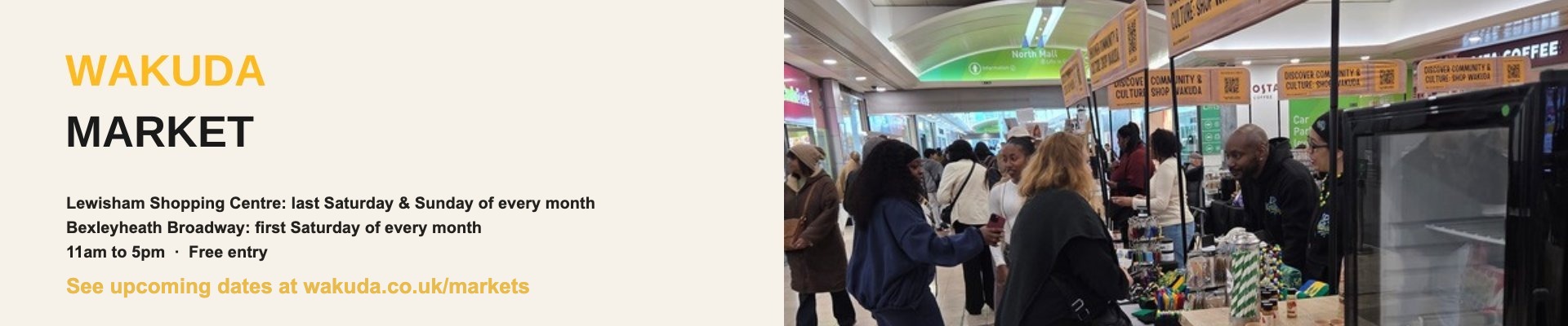 Wakuda Markets: Lewisham Shopping Centre, last Saturday and Sunday of every month. Bexleyheath Broadway, first Saturday of every month. 11am to 5pm, free entry. See upcoming dates at wakuda.co.uk/markets