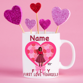 First Love yourself Mug Valentines Galentine’s Day Personalised