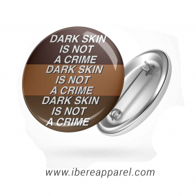 Dark Skin is Not a Crime Button Badge